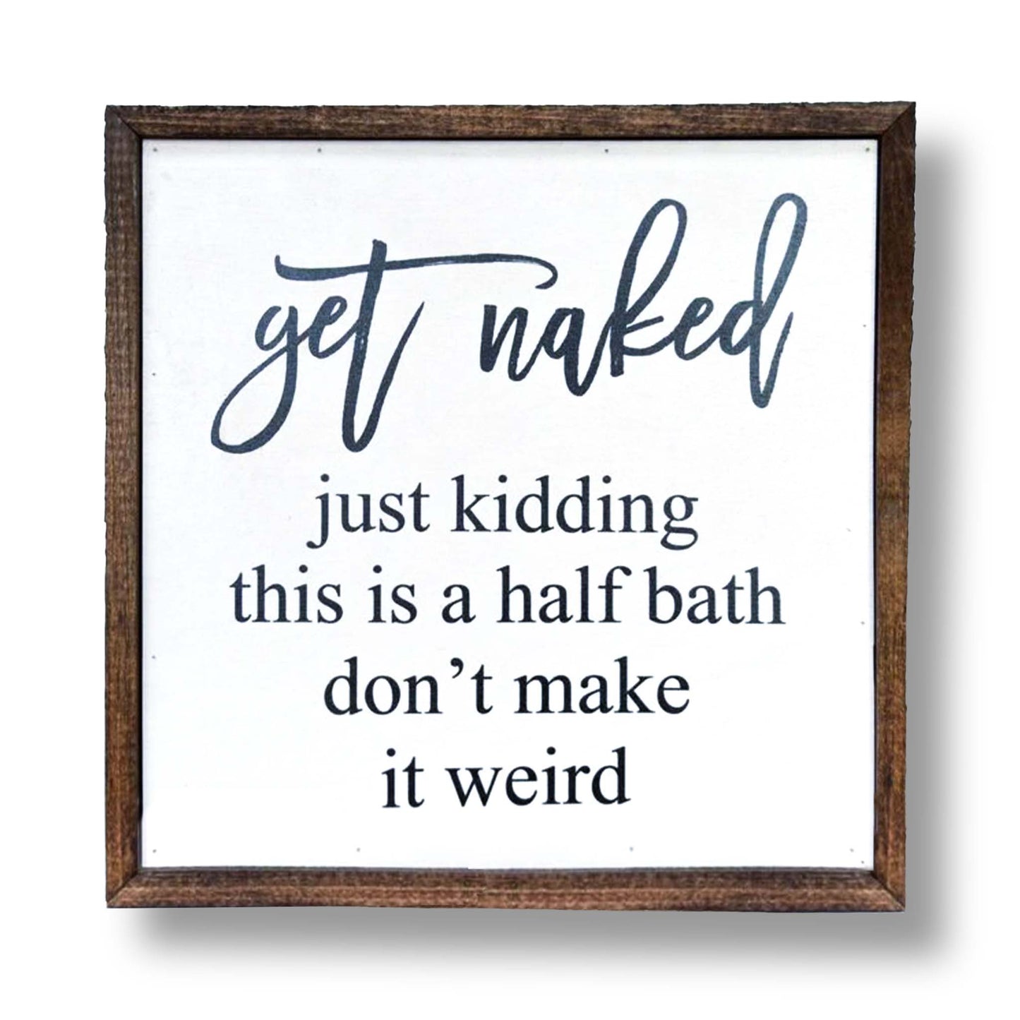10X10 Get Naked Half Bathroom Wooden Sign