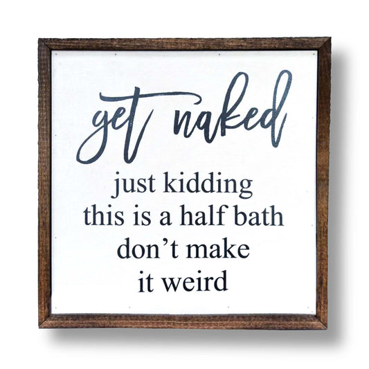 Get Naked Bathroom Wooden Sign